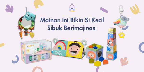 Intip Mainan Bayi dan Toddler Untuk Latih Imajinasinya!