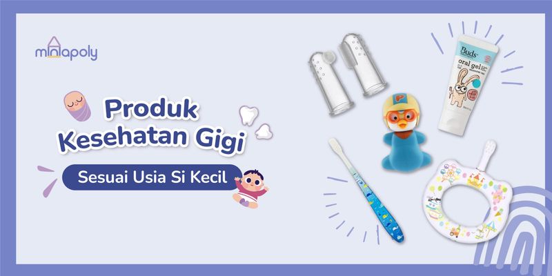 Produk Kesehatan Gigi Sejak Newborn, New Mom Wajib Tahu!