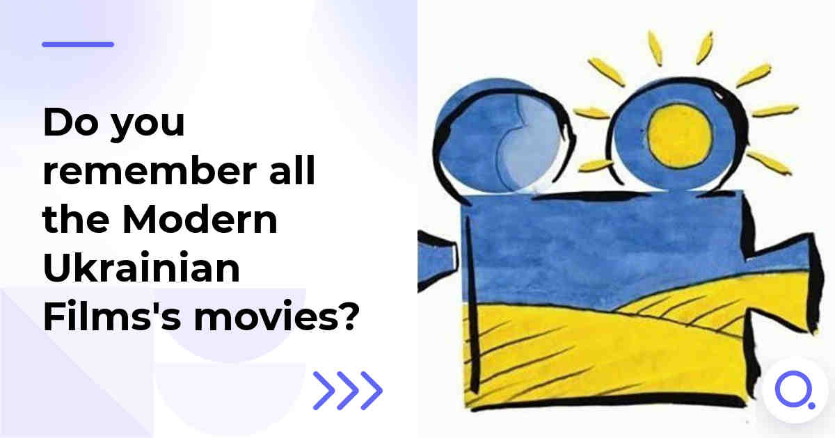 Do you remember all the Modern Ukrainian Films's movies?