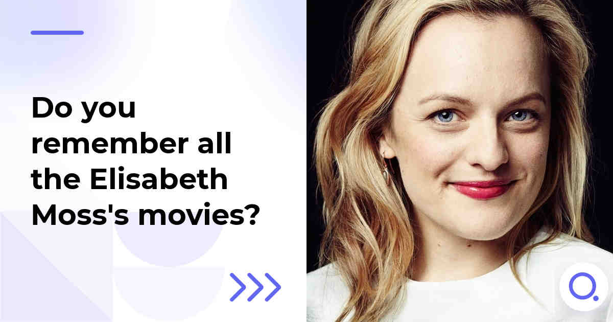 Do you remember all the Elisabeth Moss's movies?