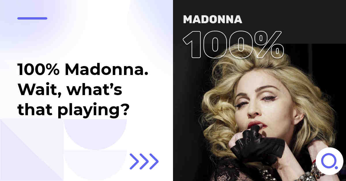 100% Madonna. Wait, what’s that playing?