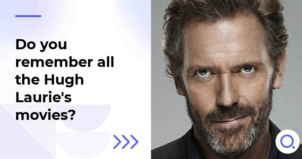 Do you remember all the Hugh Laurie's movies?