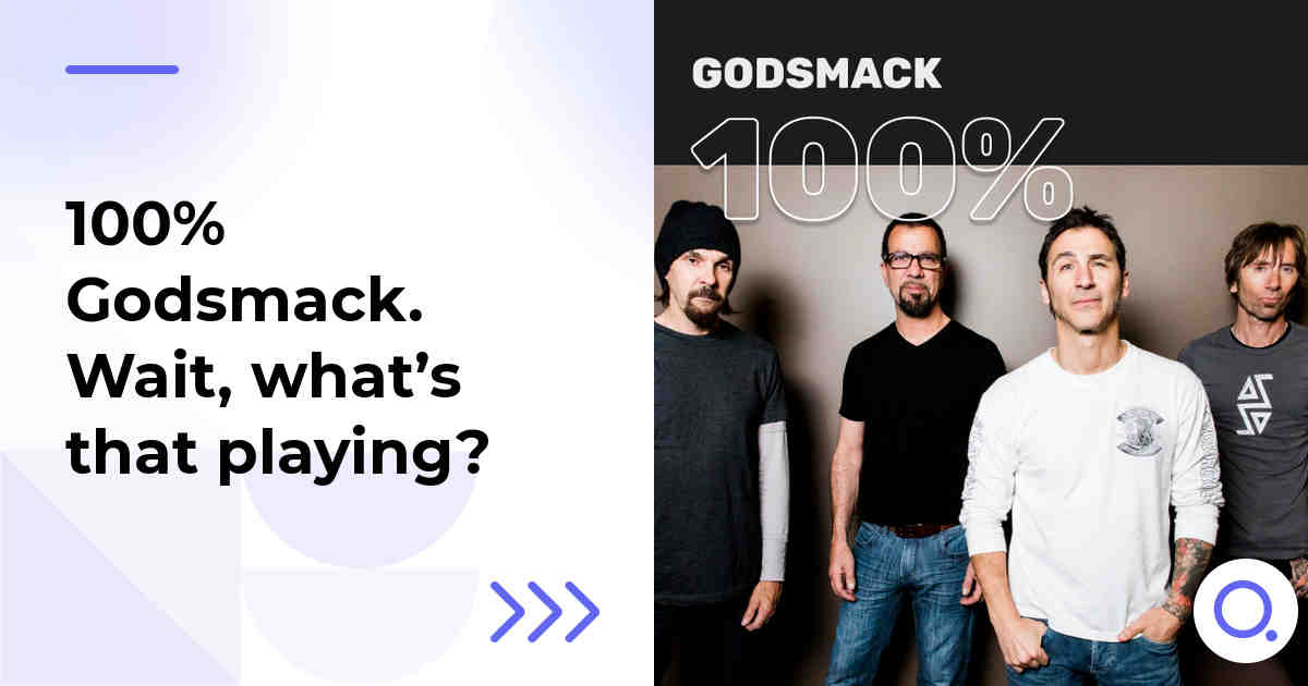 100% Godsmack. Wait, what’s that playing?