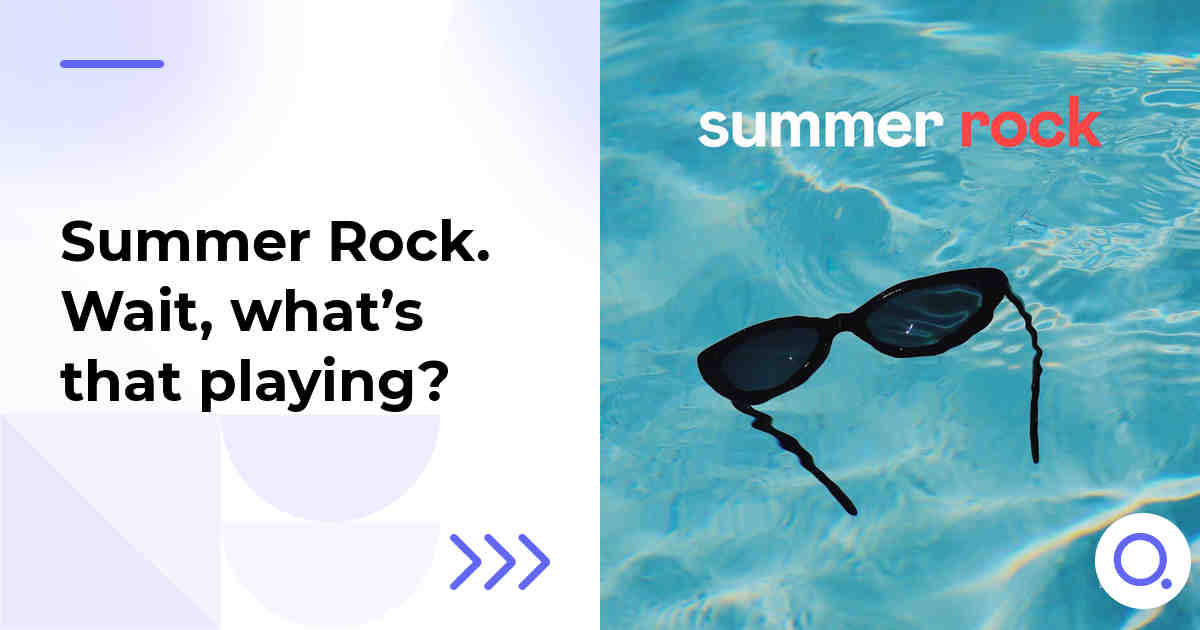 Summer Rock. Wait, what’s that playing?