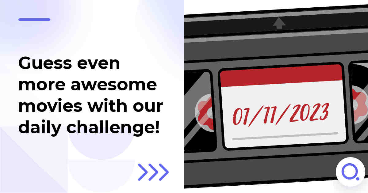 Guess even more awesome movies with our daily challenge!