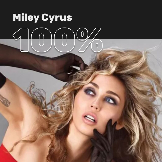 100% Miley Cyrus. Wait, what’s that playing?