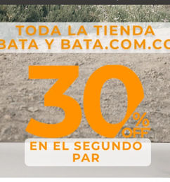 Ofertas de 30% En El Segundo Par / Bono de 30 mil pesos en compras - Bata 