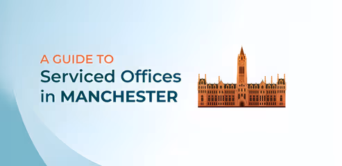A Comprehensive Guide to Serviced Offices in Manchester