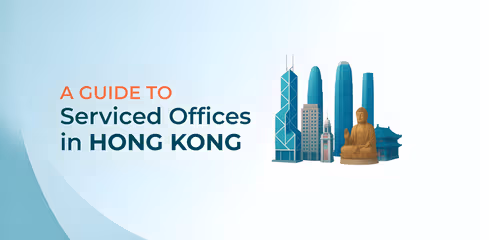 Guide to Serviced Offices in Hong Kong: Perks, Features, Best Locations, & More!