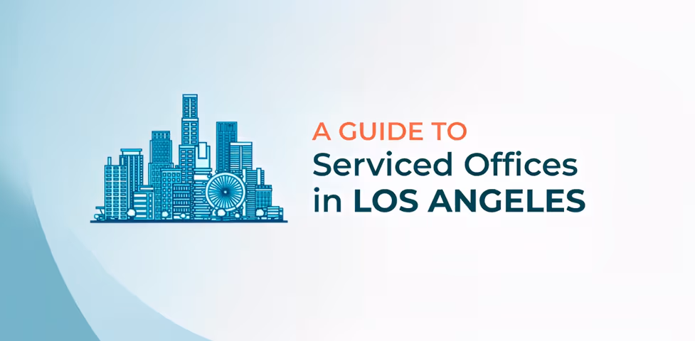 A Complete Guide to Serviced Offices in Los Angeles