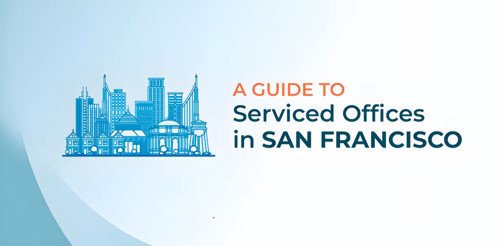 The Ultimate Guide to Serviced Offices in San Francisco