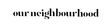 Our Neighbourhood logo