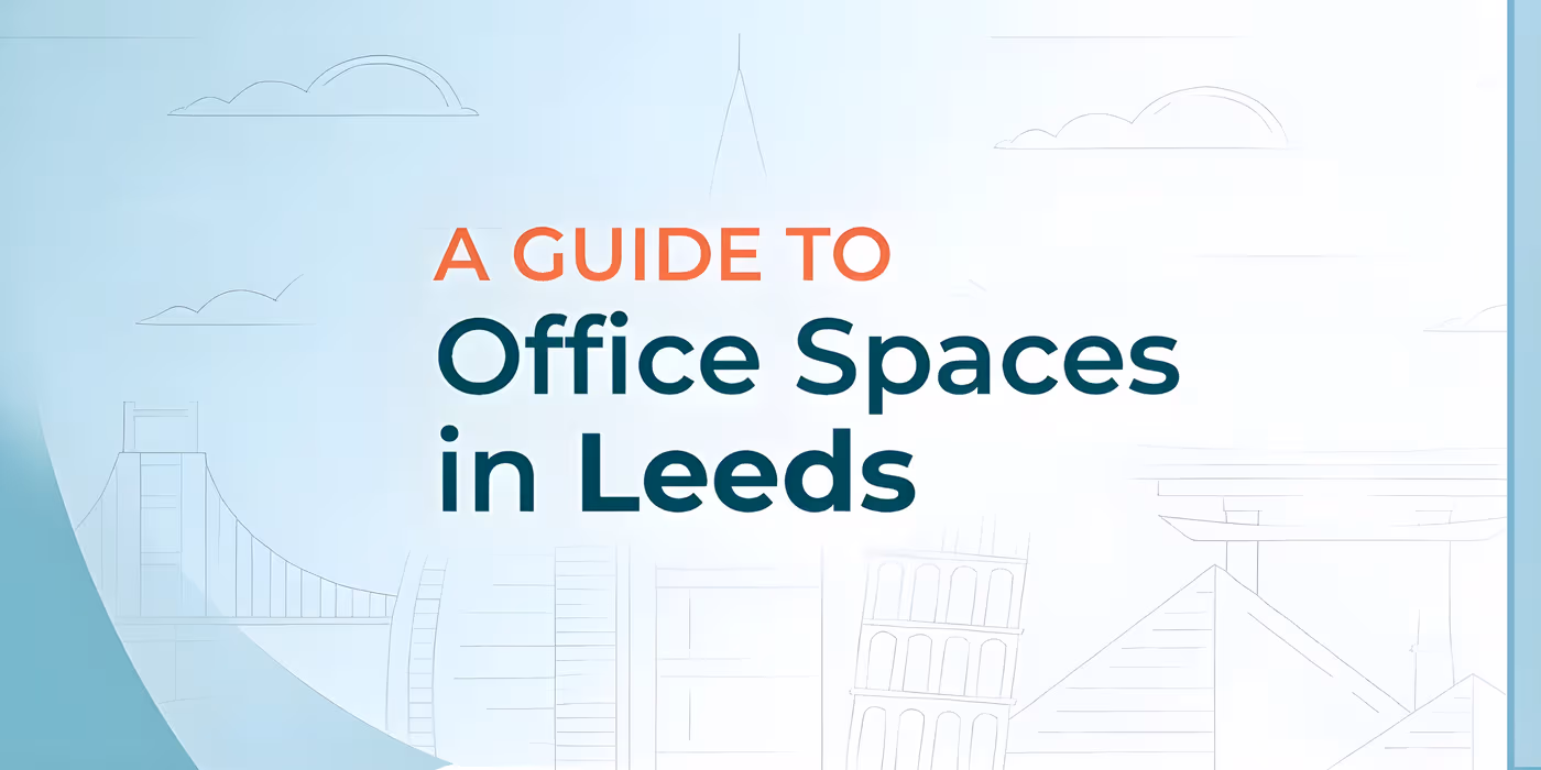 A Complete Guide to Office Spaces in Leeds