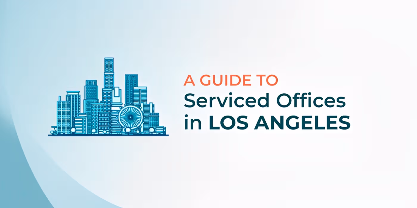 A Complete Guide to Serviced Offices in Los Angeles