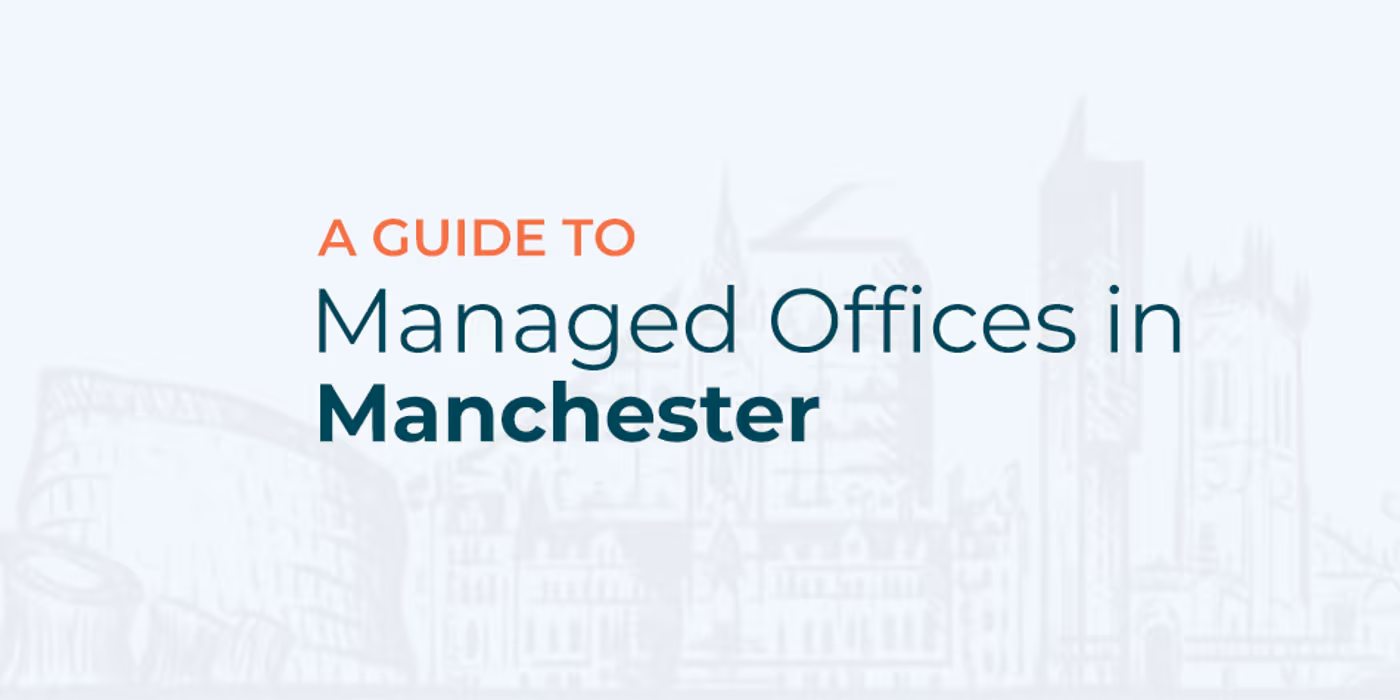A Guide to Managed Offices in Manchester: Premium Solutions for Every Business