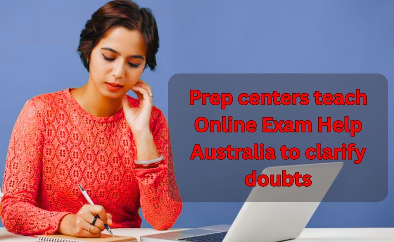 Prep%20centers%20teach%20online%20exam%20help%20australia%20to%20clarify%20doubts