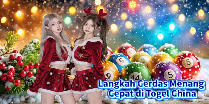 Langkah Cerdas Menang Cepat di Togel China