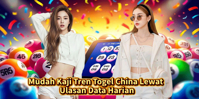 Mudah Kaji Tren Togel China Lewat Ulasan Data Harian