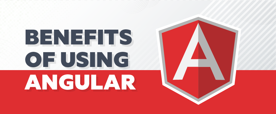 Benefits of using Angular