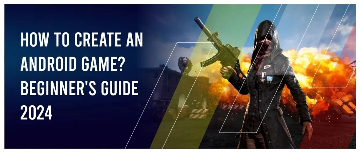 How to Create an Android Game Beginner’s Guide 2024 How to Create an Android Game Beginner's Guide 2024