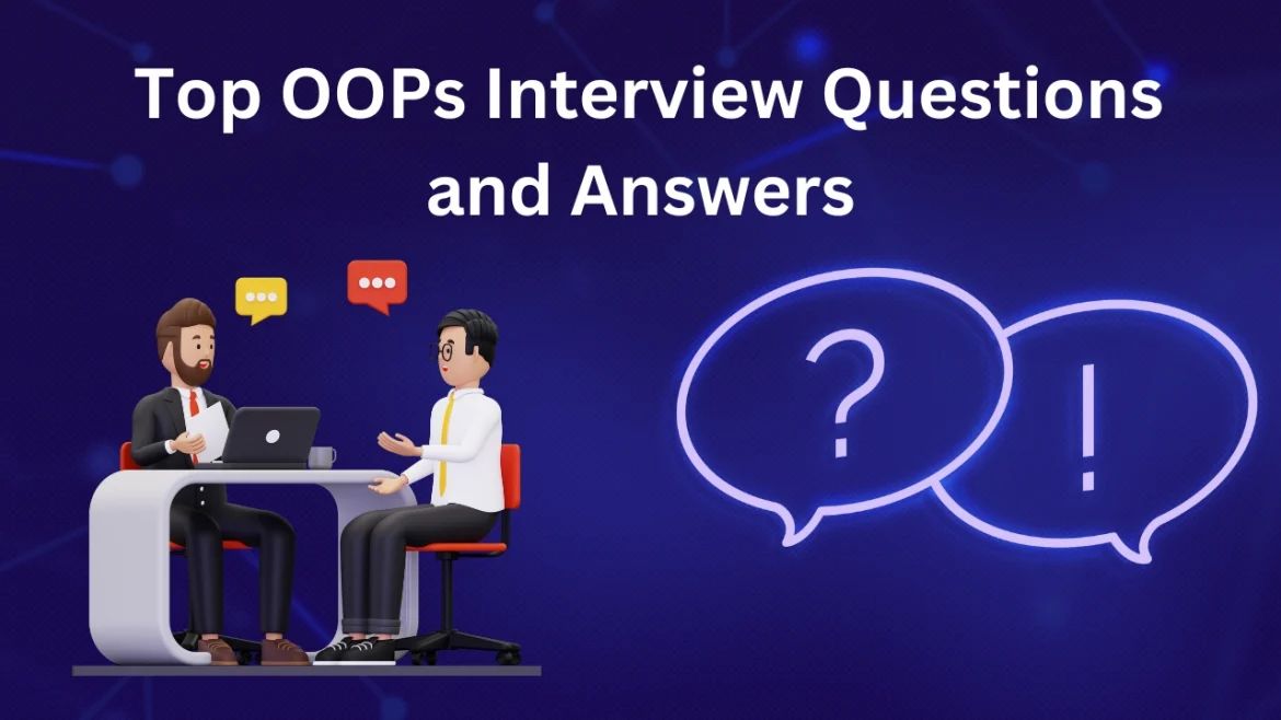 Top OOPs Interview Questions and Answers Top OOPs Interview Questions and Answers