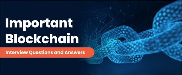 Important Blockchain Interview Questions And Answers Important Blockchain Interview Questions And Answers