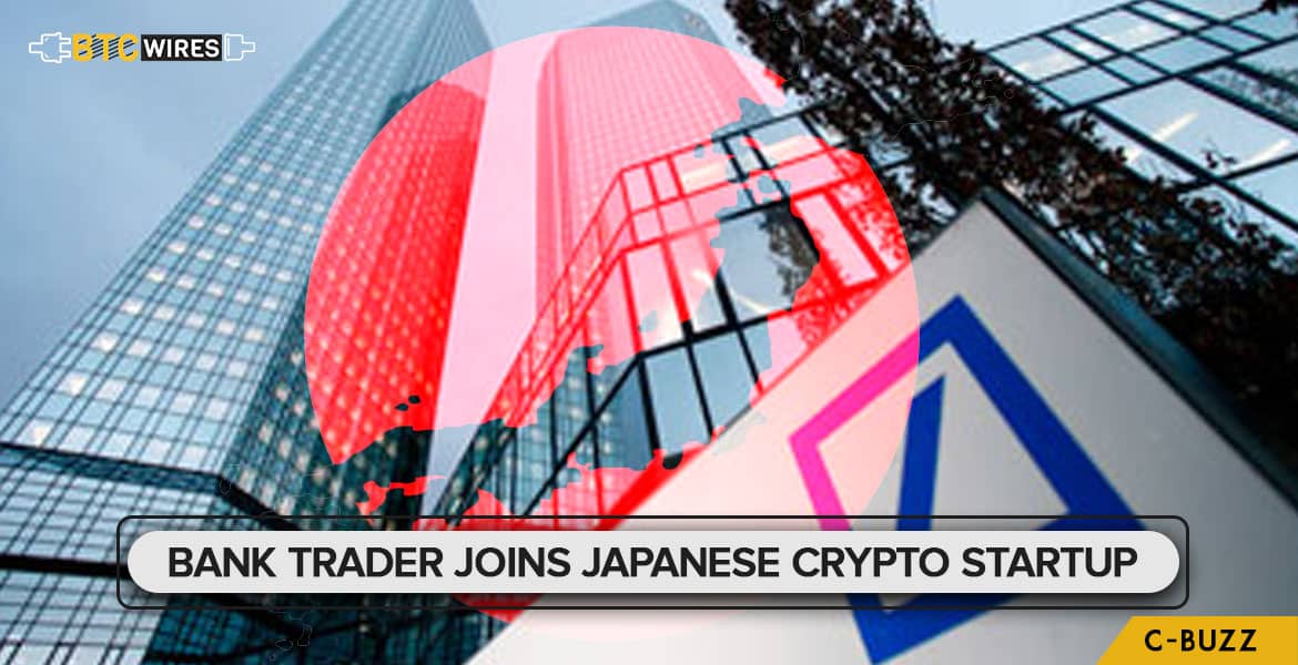 An Institutional trader From Deutsche Bank get onboard a Japanese Crypto Startup