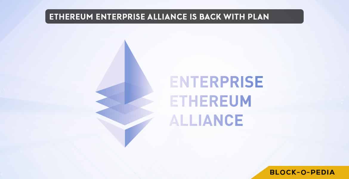 Ethereum Enterprise Alliance Is Back With Plan
