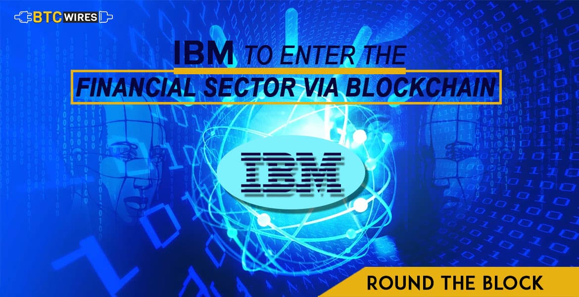IBM Dips Its Toes In The Financial Sector With Its Blockchain Platform
