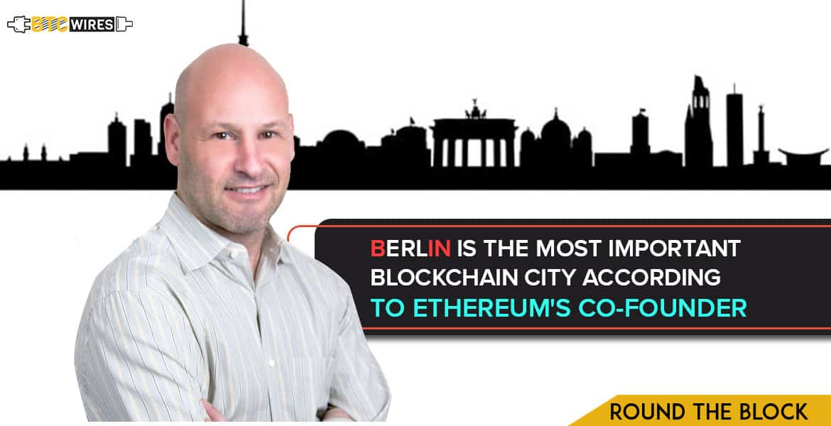 Berlin “The Most Important City in Blockchain Cosmos”: Joseph Lubin