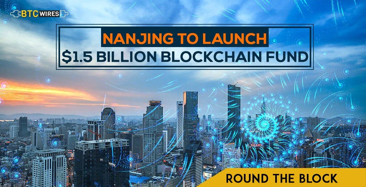 Chinese city Nanjing launches $1.5 billion blockchain fund