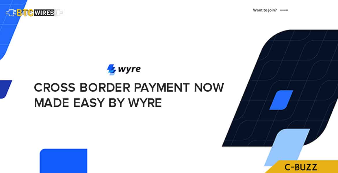 Tech Firm ‘Wyre’ Launches Its Own Cross-Border Payments Platform