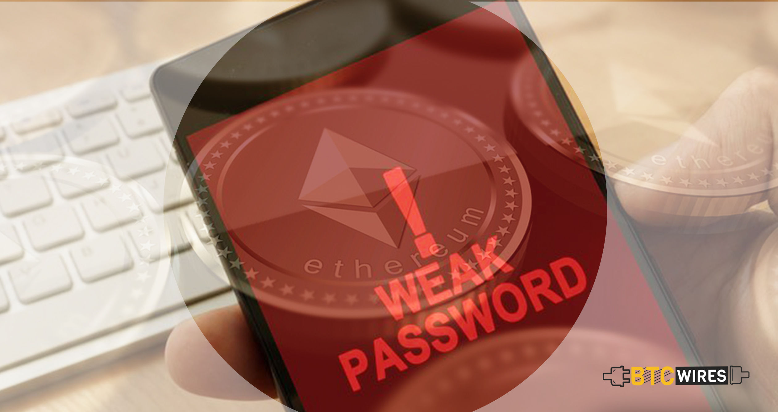 Thief Made Off Millions in Ethereum Just by Guessing People’s Passwords