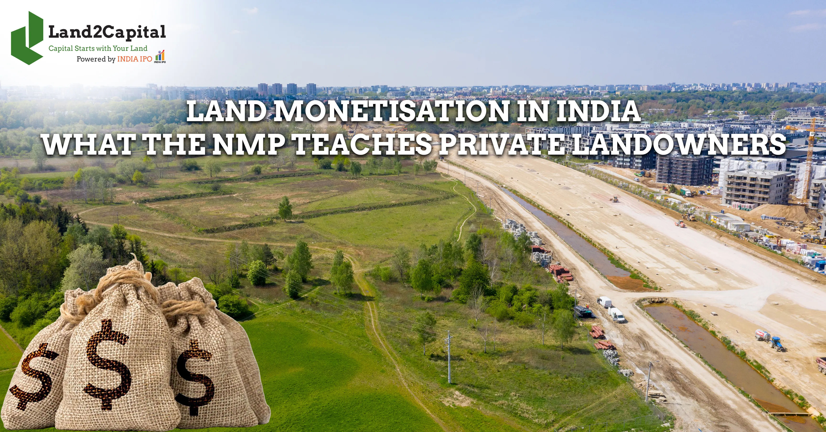 Land Monetisation in India: What the NMP Teaches Private Landowners