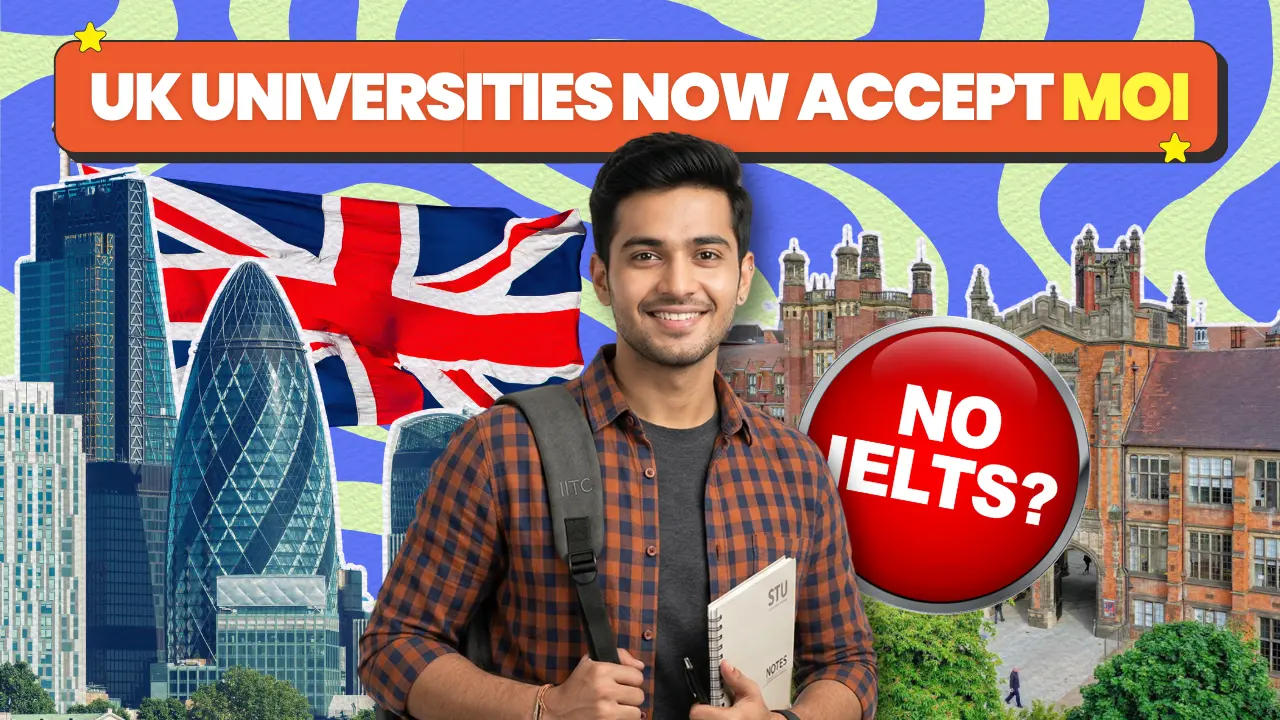 UK Universities Now Accept MOI Certificates Instead of IELTS: What Indian Students Need to Know for 2026-27