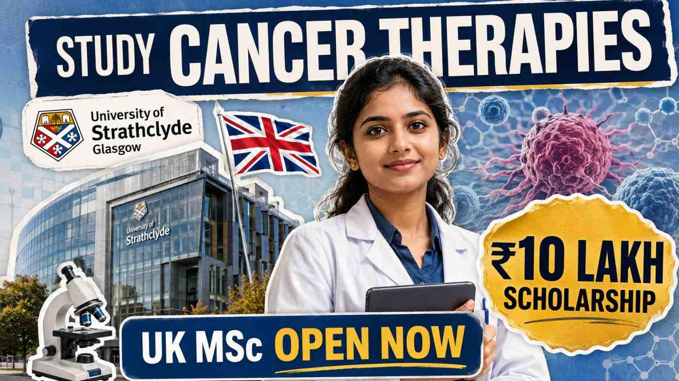 University of Strathclyde's MSc Cancer Therapies Is Open for 2026: Scholarships Up to Rs. 9.93 Lakh for Indian Students