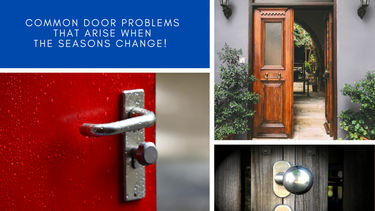 Common Door Problems that Arise when the Seasons Change!