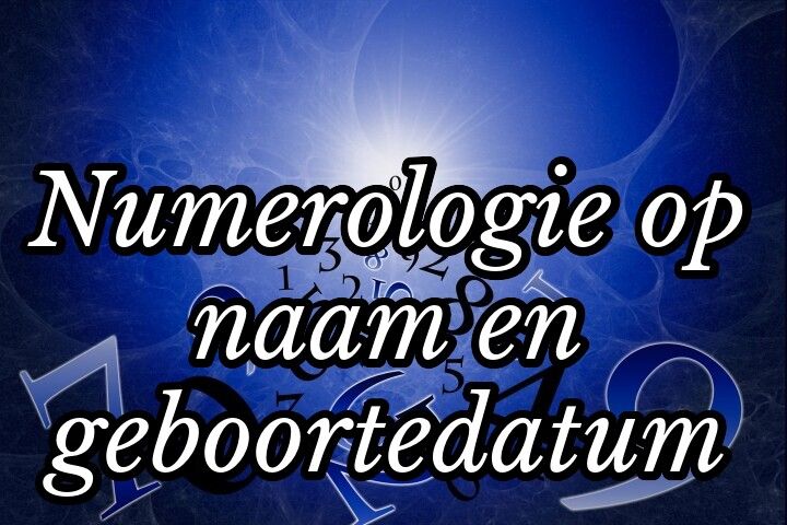 Numerologie op naam en geboortedatum