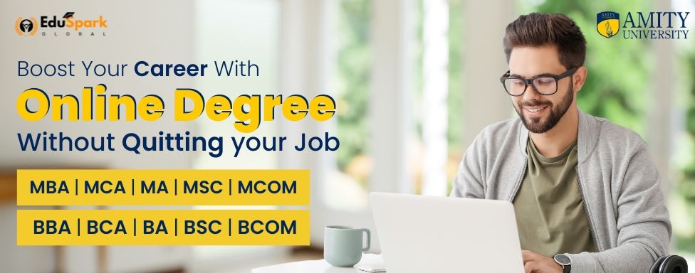 Fuel Your Future with EduSpark: Earn an Amity University Degree Without Pausing Your Career