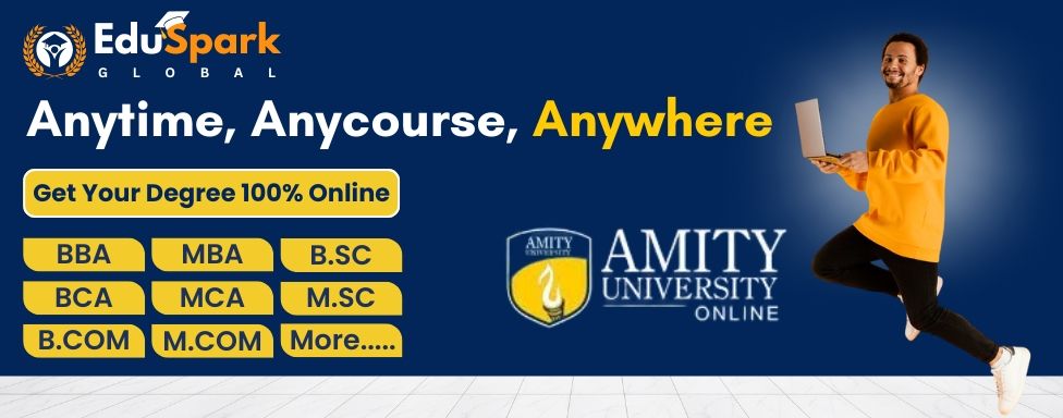 Learn Without Limits: Redefining Higher Education with Amity University Online, Powered by EduSpark Global