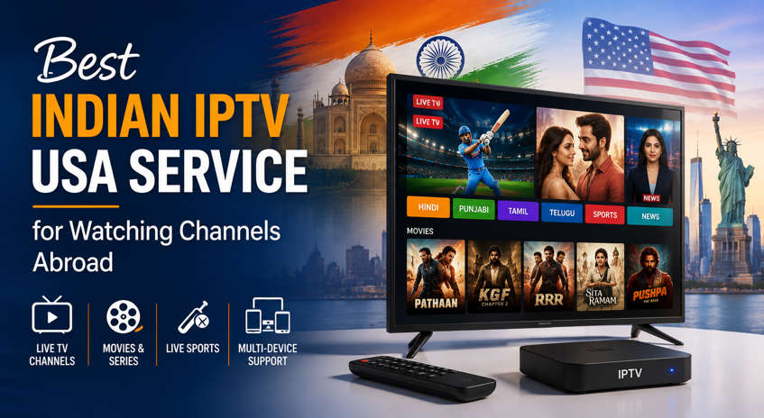 Best Indian IPTV USA Service for Watching Channels Abroad