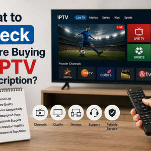What to Check Before Buying an IPTV Subscription?