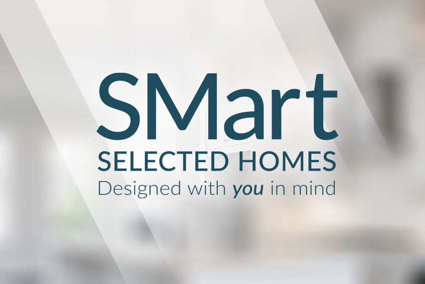 SMart Selected Homes: Designed with you in mind