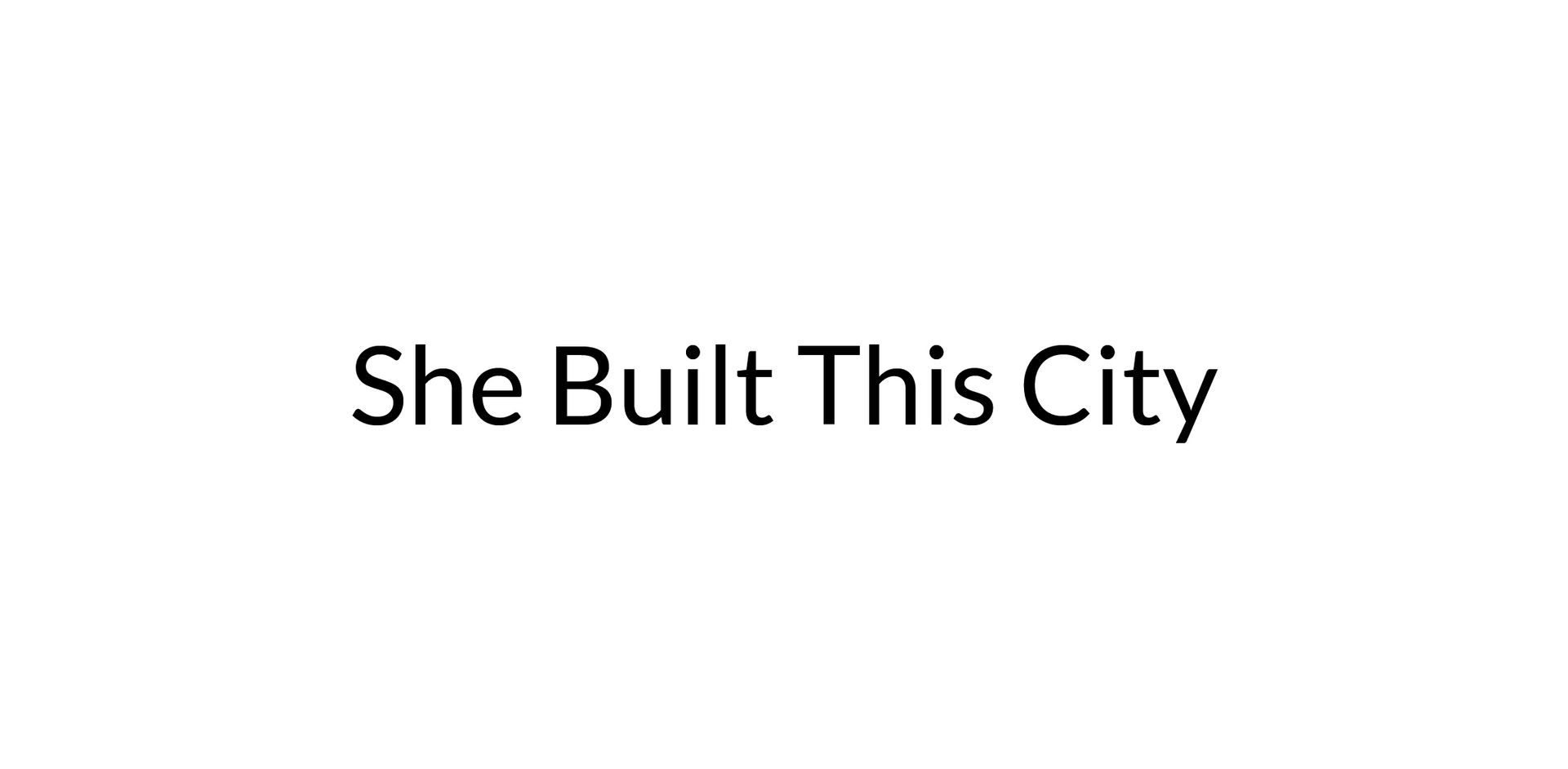 She Built This City