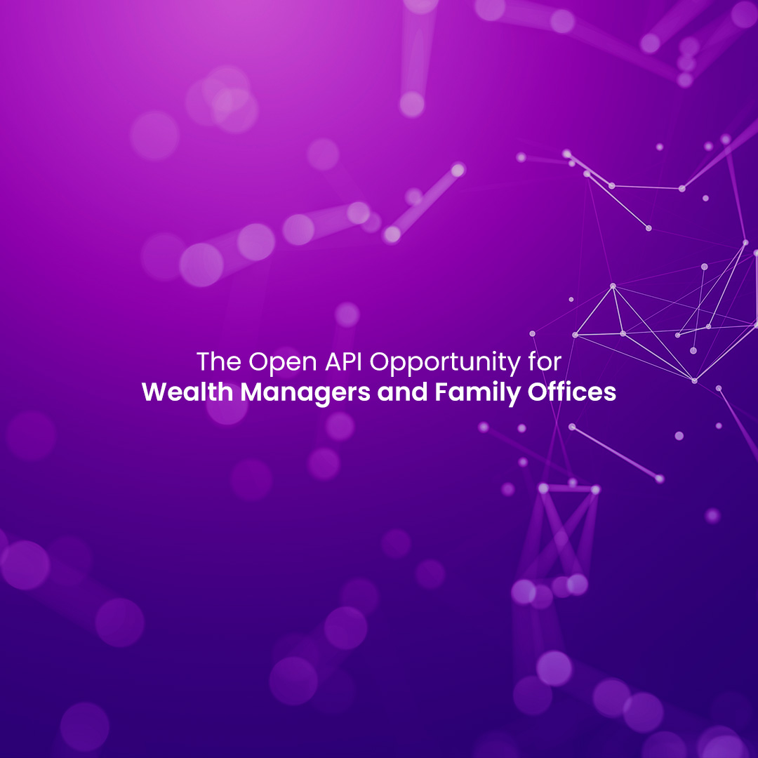 Open API Opportunity for Wealth Managers and Family Offices