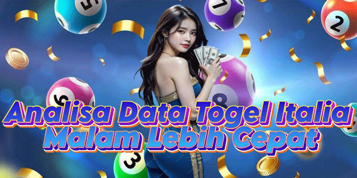 Analisa Data Togel Italia Malam Lebih Cepat