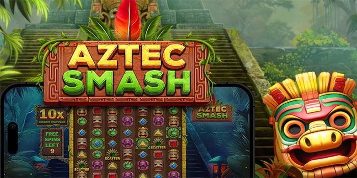 Strategi Cuan Konsisten Di Slot Aztec Smash Paling Efektif