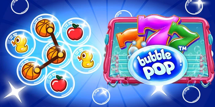 Trik dan Tips Bermain Slot Bubble Pop Lebih Stabil