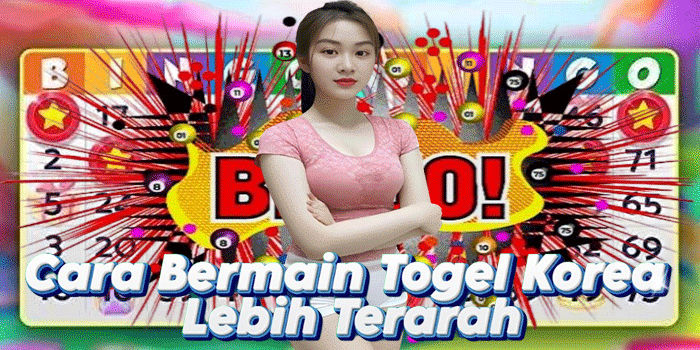Cara Bermain Togel Korea Lebih Terarah