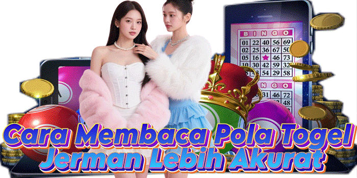 Cara Membaca Pola Togel Jerman Lebih Akurat
